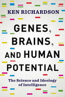 Ken Richardson - Genes, Brains, and Human Potential: The Science and Ideology of Intelligence - 9780231178426 - V9780231178426