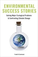 Frank Dunnivant - Environmental Success Stories: Solving Major Ecological Problems and Confronting Climate Change - 9780231179188 - V9780231179188