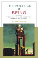 Richard Wolin - The Politics of Being: The Political Thought of Martin Heidegger - 9780231179331 - V9780231179331