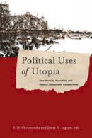 S. D. ( Chrostowska - Political Uses of Utopia: New Marxist, Anarchist, and Radical Democratic Perspectives - 9780231179591 - V9780231179591