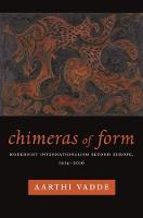 Aarthi Vadde - Chimeras of Form: Modernist Internationalism Beyond Europe, 1914-2016 - 9780231180245 - V9780231180245