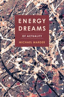 Michael Marder - Energy Dreams: Of Actuality - 9780231180597 - V9780231180597