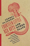 Andrei Platonov - Fourteen Little Red Huts and Other Plays - 9780231181297 - V9780231181297