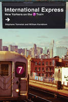 Stephane Tonnelat - International Express: New Yorkers on the 7 Train - 9780231181488 - V9780231181488