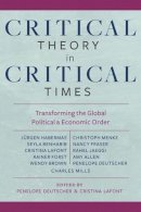 Penelope Deutscher - Critical Theory in Critical Times: Transforming the Global Political and Economic Order - 9780231181501 - V9780231181501