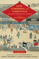 Mark Teeuwen (Ed.) - Lust, Commerce, and Corruption: An Account of What I Have Seen and Heard, by an Edo Samurai - 9780231182775 - V9780231182775