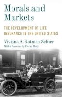 Viviana A. Rotman Zelizer - Morals and Markets: The Development of Life Insurance in the United States - 9780231183345 - V9780231183345