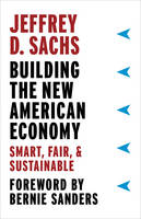 Jeffrey Sachs - Building the New American Economy: Smart, Fair, and Sustainable - 9780231184045 - V9780231184045
