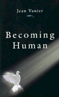 Jean Vanier - Becoming Human - 9780232523362 - V9780232523362