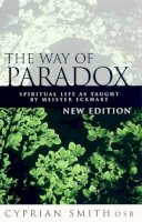 Cyprian Smith - The Way of Paradox: Spiritual Life as Taught by Meister Eckhart - 9780232525205 - V9780232525205