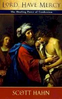 Scott Hahn - Lord, Have Mercy: The Healing Power of Confession - 9780232525236 - V9780232525236
