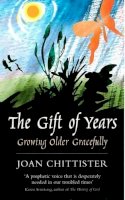 Joan Chittister - The Gift of Years: Growing Older Gracefully - 9780232527506 - V9780232527506