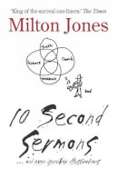Milton Jones - 10 Second Sermons: .. and Even Quicker Illustrations - 9780232528824 - V9780232528824