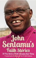John (Comp) Sentamu - John Sentamu's Faith Stories - 9780232529784 - V9780232529784