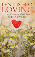 Sheila Cassidy - Lent Is for Loving - 9780232529814 - V9780232529814