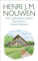 Henri J. M. Nouwen - Genesee Diary: Report from a Trappist Monastery - 9780232530797 - V9780232530797