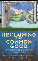V Et Al Moffatt - Reclaiming the Common Good: How Christians can help re-build our broken world - 9780232533156 - V9780232533156