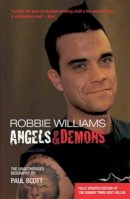 Paul Scott - Robbie Williams: Angels & Demons: The Unauthorized Biography - 9780233000725 - KON0820846