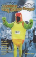 Russell F. Taylor - The Looniness of the Long Distance Runner: An Unfit Londoner's Attempt to Run the New York City Marathon from Scratch - 9780233050096 - V9780233050096