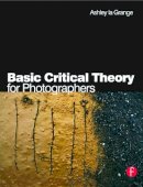 Ashley La Grange - Basic Critical Theory for Photographers - 9780240516523 - V9780240516523