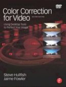 Hullfish, Steve; Fowler, Jaime - Color Correction for Video - 9780240810782 - V9780240810782