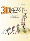 Bill Byrne - 3D Motion Graphics for 2D Artists - 9780240815336 - V9780240815336