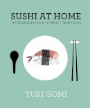 Yuki Gomi - Sushi at Home - 9780241145647 - V9780241145647