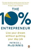 Patrick J. Mcginnis - The 10% Entrepreneur: Live Your Dream Without Quitting Your Day Job - 9780241198797 - V9780241198797