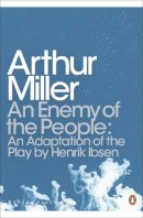 Arthur Miller - An Enemy of the People: An Adaptation of the Play by Henrik Ibsen - 9780241198865 - V9780241198865
