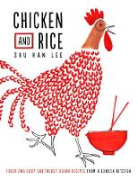 Shu Han Lee - Chicken and Rice: Fresh and Easy Southeast Asian Recipes from a London Kitchen - 9780241199077 - V9780241199077