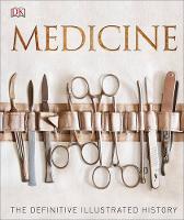 Dk - Medicine: The Definitive Illustrated History - 9780241225967 - V9780241225967