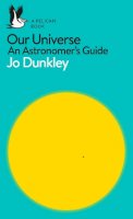 Jo Dunkley - Our Universe: An Astronomer´s Guide - 9780241235874 - V9780241235874