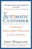 John Warrillow - The Automatic Customer: Creating a Subscription Business in Any Industry - 9780241247006 - V9780241247006