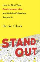 Dorie Clark - Stand Out: How to Find Your Breakthrough Idea and Build a Following Around It - 9780241247013 - V9780241247013