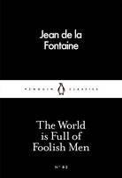 Jean De La Fontaine - The World is Full of Foolish Men - 9780241250402 - V9780241250402