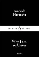 Friedrich Nietzsche - Why I Am so Clever - 9780241251850 - V9780241251850