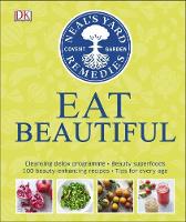 DK, Curtis, Susan, Lewis, Tipper, Waring, Fiona - Neal's Yard Remedies Eat Beautiful: Cleansing detox programme * Beauty superfoods* 100 Beauty-enhancing recipes* Tips for every age - 9780241254707 - V9780241254707