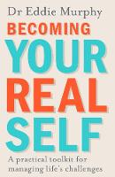 Dr. Eddie Murphy - Becoming Your Real Self: A Practical Toolkit for Managing Life´s Challenges - 9780241257739 - 9780241257739