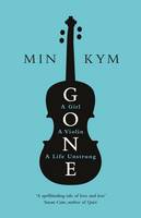 Min Kym - Gone: A Girl, a Violin, a Life Unstrung - 9780241263150 - KRF2233137