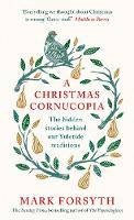 Mark Forsyth - A Christmas Cornucopia: The hidden stories behind our Yuletide traditions - 9780241267738 - V9780241267738