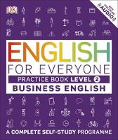 Dk - English for Everyone Business English Level 2 Practice Book: A Visual Self Study Guide to English for the Workplace - 9780241275153 - V9780241275153
