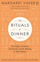 Margaret Visser - The Rituals of Dinner: The Origins, Evolution, Eccentricities and Meaning of Table Manners - 9780241293645 - V9780241293645