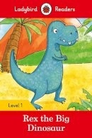 Ladybird - Ladybird Readers Level 1 - Rex the Big Dinosaur (ELT Graded Reader) - 9780241297414 - V9780241297414