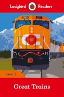 Ladybird - Ladybird Readers Level 2 - Great Trains (ELT Graded Reader) - 9780241298084 - V9780241298084