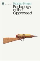Paulo Freire - Pedagogy of the Oppressed (Penguin Modern Classics) - 9780241301111 - 9780241301111