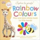 Dk - Sophie La Girafe Rainbow Colours: Play-and-Learn Sticker Book - 9780241307083 - V9780241307083