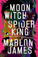 Marlon James - Moon Witch, Spider King: Dark Star Trilogy 2 - 9780241314432 - S9780241314432