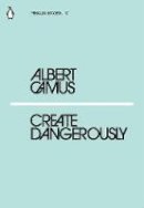 Albert Camus - Create Dangerously (Penguin Modern) - 9780241339121 - 9780241339121