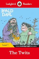 Dahl, Roald - The Ladybird Readers Level 1 - Roald Dahl: The Twits (ELT Graded Reader) (Private) - 9780241368206 - V9780241368206
