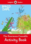 Dahl, Roald - Roald Dahl: The Enormous Crocodile Activity Book – Ladybird Readers Level 3 - 9780241384688 - V9780241384688